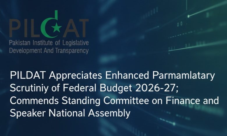 parliamentary scrutiny - Parliamentary scrutiny of budget earns PILDAT praise